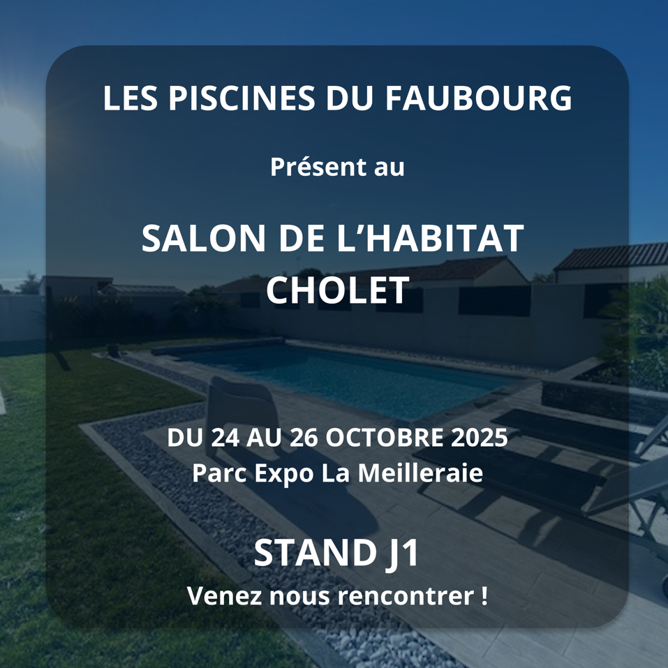 Les Piscines du Faubourg au Salon de l’Habitat de Cholet